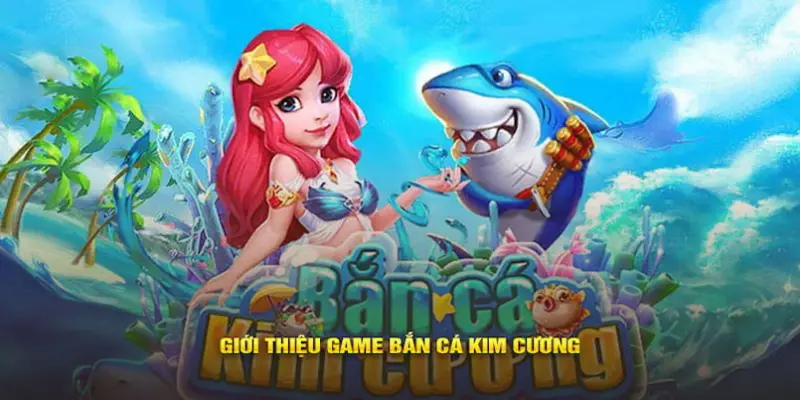 Tìm hiểu game bắn cá kim cương