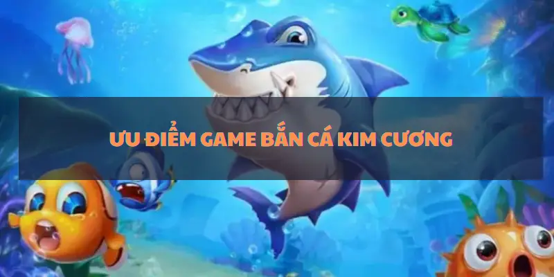 Ưu điểm của game bắn cá