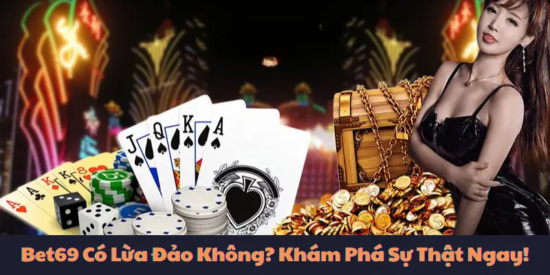 Bet69 có lừa đảo không?