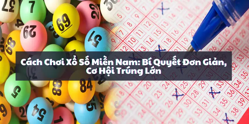 Tìm hiểu về xổ số miền Nam