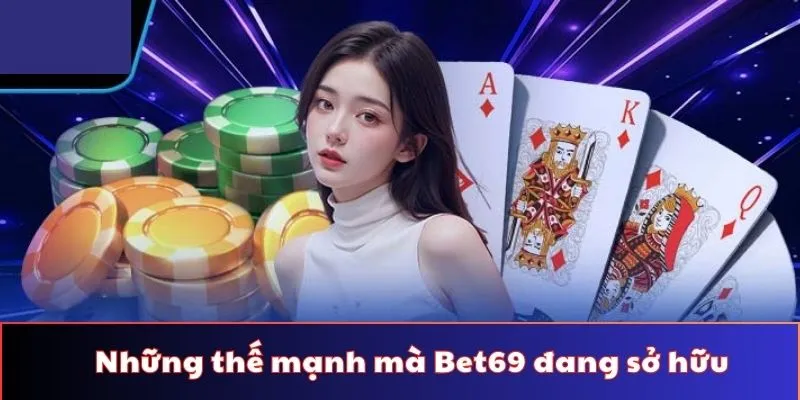 Giới thiệu Bet69 - Những thế mạnh mà nhà cái đang sở hữu