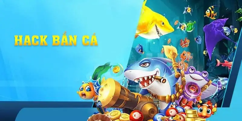 Khám phá thủ thuật hack game bắn cá hiện nay