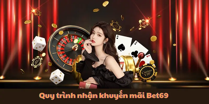 Quy trình nhận khuyến mãi tại Bet69