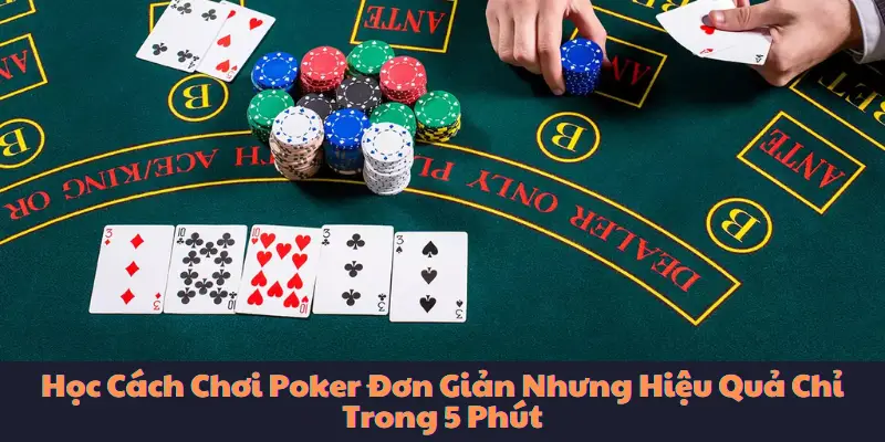 Trò chơi Poker gồm có nhiều vòng cược