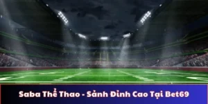 Sảnh cược saba thể thao tại nhà cái bet69